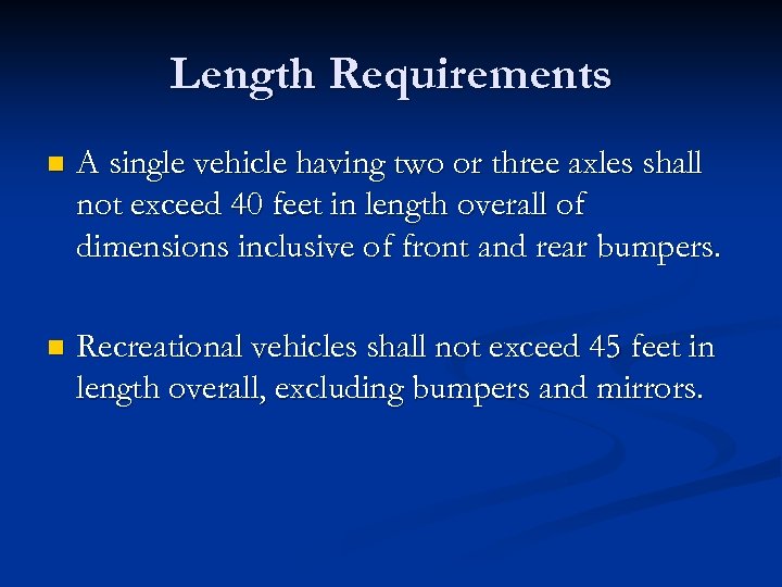 Length Requirements n A single vehicle having two or three axles shall not exceed