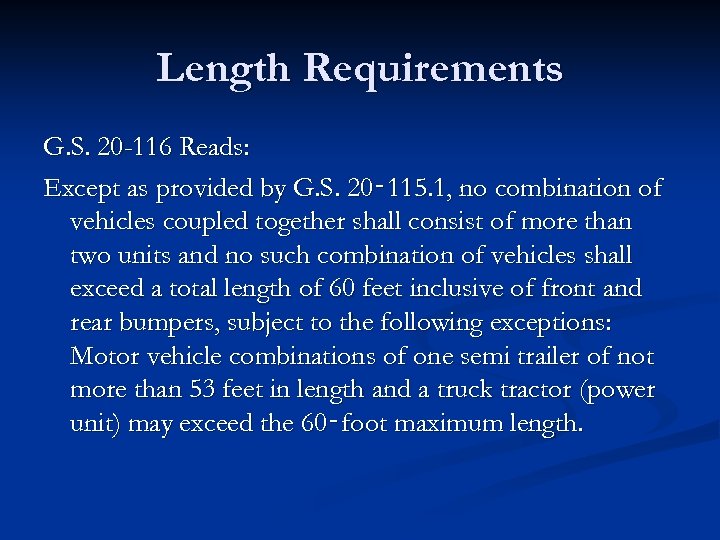 Length Requirements G. S. 20 -116 Reads: Except as provided by G. S. 20‑