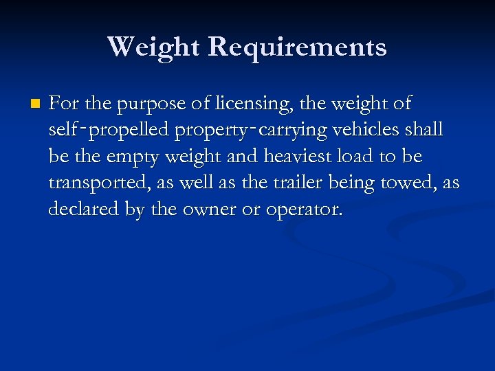 Weight Requirements n For the purpose of licensing, the weight of self‑propelled property‑carrying vehicles