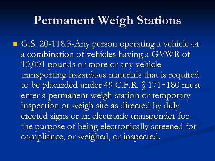Permanent Weigh Stations n G. S. 20 -118. 3 -Any person operating a vehicle