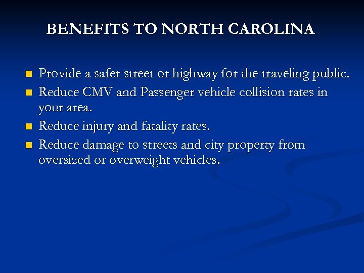 BENEFITS TO NORTH CAROLINA n n Provide a safer street or highway for the