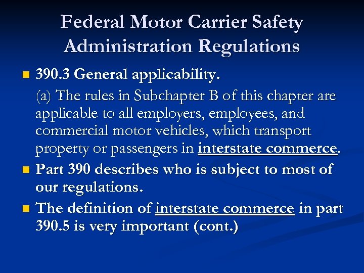 Federal Motor Carrier Safety Administration Regulations 390. 3 General applicability. (a) The rules in