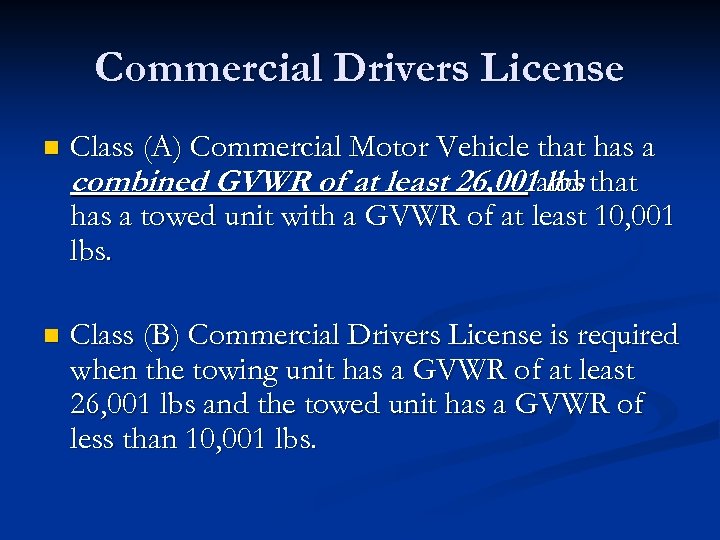Commercial Drivers License n Class (A) Commercial Motor Vehicle that has a combined GVWR