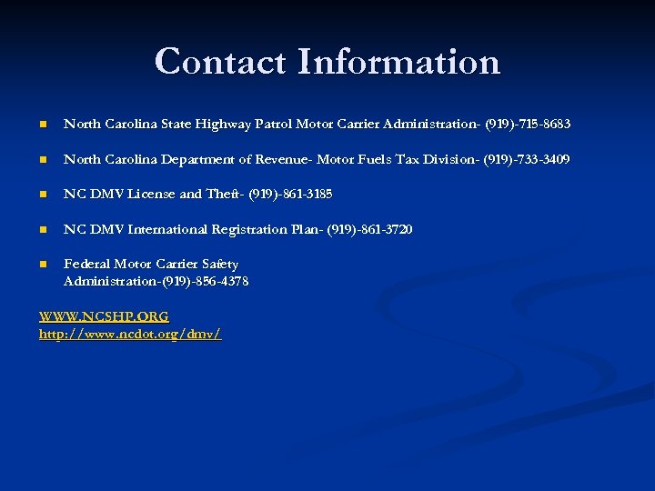Contact Information n North Carolina State Highway Patrol Motor Carrier Administration- (919)-715 -8683 n