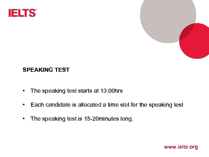 SPEAKING TEST • The speaking test starts at 13: 00 hrs • Each candidate