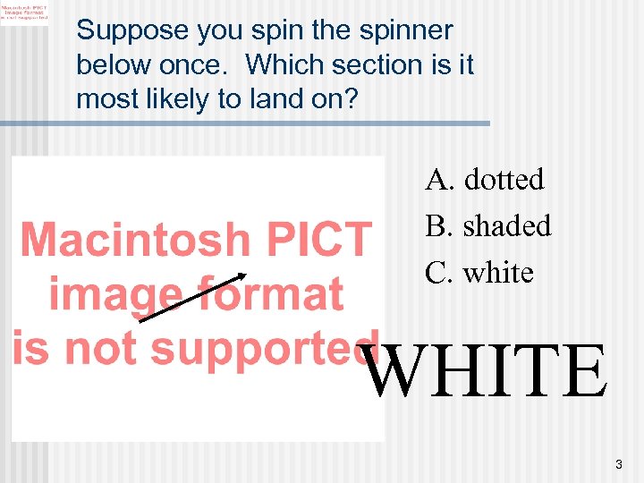 Suppose you spin the spinner below once. Which section is it most likely to