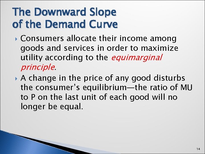 The Downward Slope of the Demand Curve Consumers allocate their income among goods and