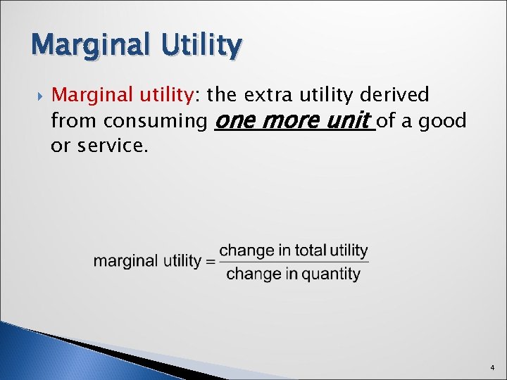 Marginal Utility Marginal utility: the extra utility derived from consuming one more unit of