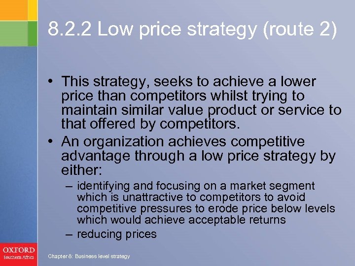 8. 2. 2 Low price strategy (route 2) • This strategy, seeks to achieve