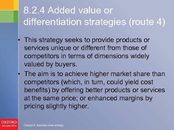 8. 2. 4 Added value or differentiation strategies (route 4) • This strategy seeks