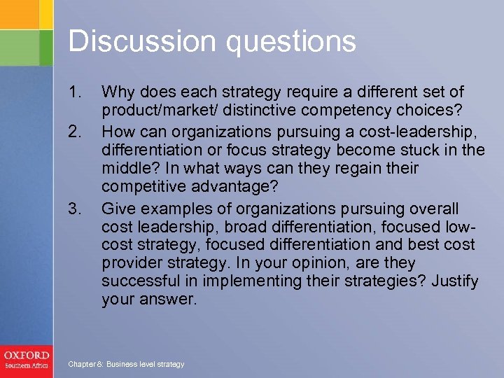 Discussion questions 1. 2. 3. Why does each strategy require a different set of