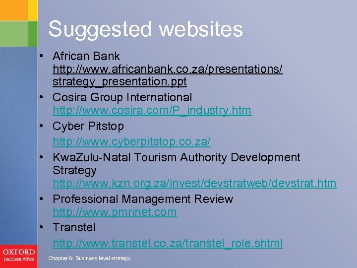Suggested websites • African Bank http: //www. africanbank. co. za/presentations/ strategy_presentation. ppt • Cosira