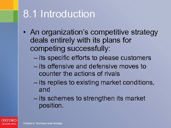 8. 1 Introduction • An organization’s competitive strategy deals entirely with its plans for