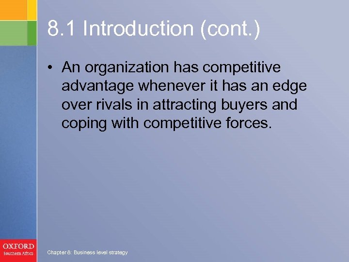 8. 1 Introduction (cont. ) • An organization has competitive advantage whenever it has