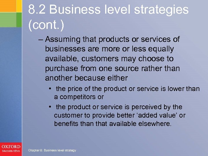 8. 2 Business level strategies (cont. ) – Assuming that products or services of