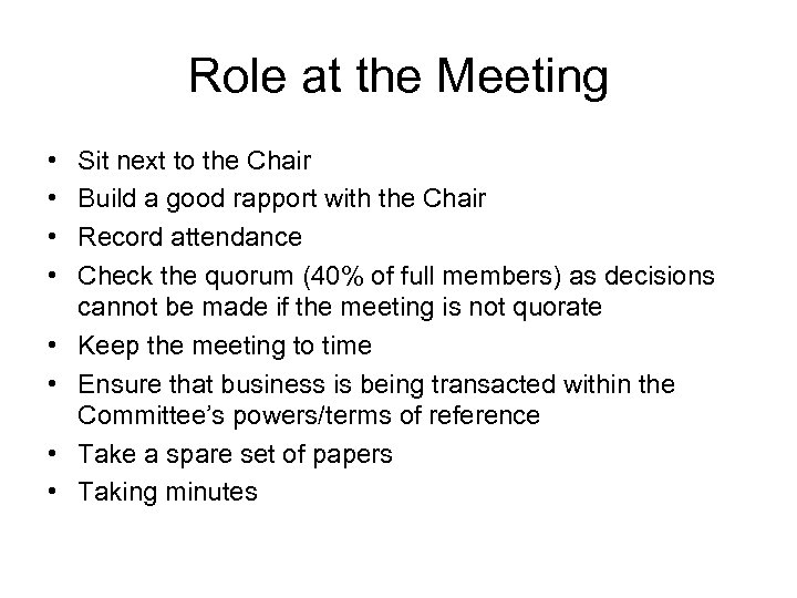 Role at the Meeting • • Sit next to the Chair Build a good