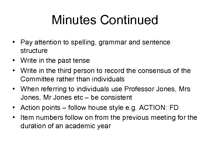 Minutes Continued • Pay attention to spelling, grammar and sentence structure • Write in