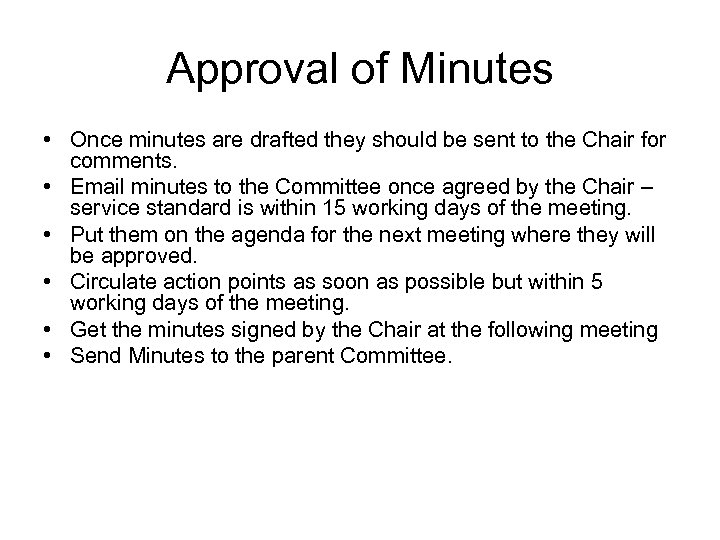 Approval of Minutes • Once minutes are drafted they should be sent to the