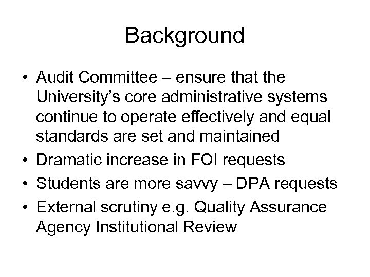 Background • Audit Committee – ensure that the University’s core administrative systems continue to