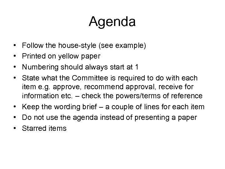 Agenda • • Follow the house-style (see example) Printed on yellow paper Numbering should