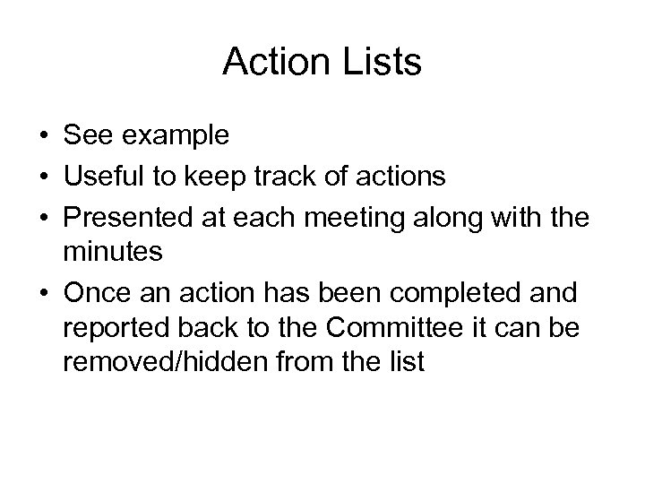 Action Lists • See example • Useful to keep track of actions • Presented