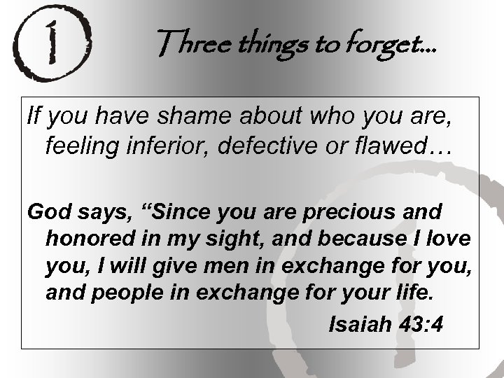 Three things to forget… If you have shame about who you are, feeling inferior,