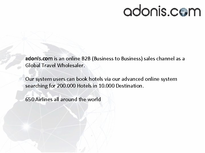 adonis. com is an online B 2 B (Business to Business) sales channel as
