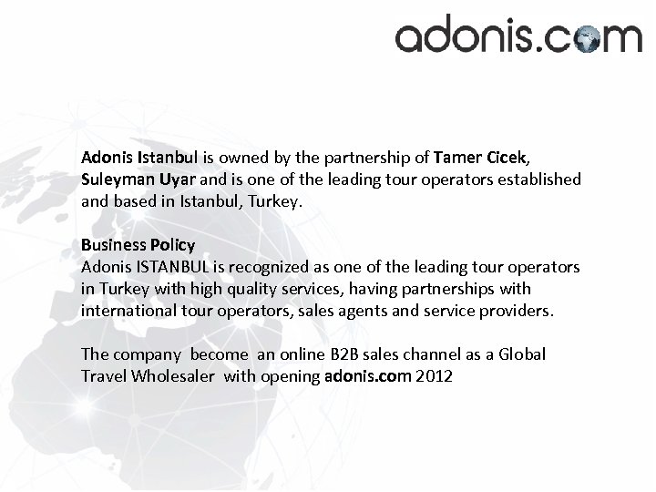 Adonis Istanbul is owned by the partnership of Tamer Cicek, Suleyman Uyar and is