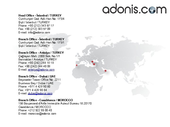 Head Office - İstanbul / TURKEY Cumhuriyet Cad. Adlı Han No: 173/4 Şişli /