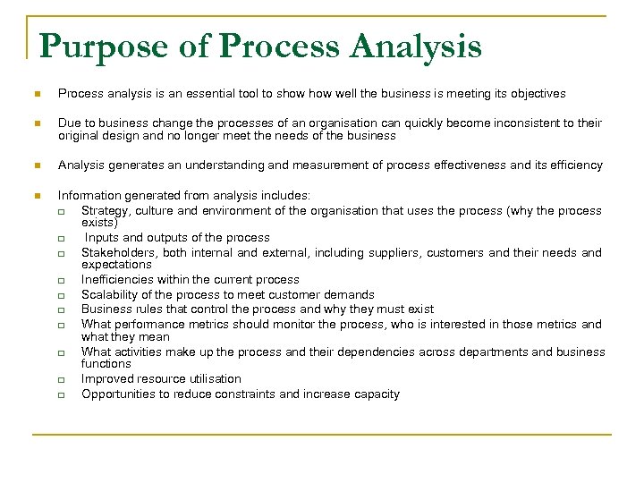Purpose of Process Analysis n Process analysis is an essential tool to show well