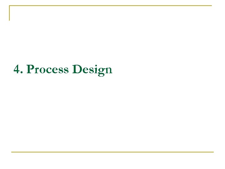 4. Process Design 