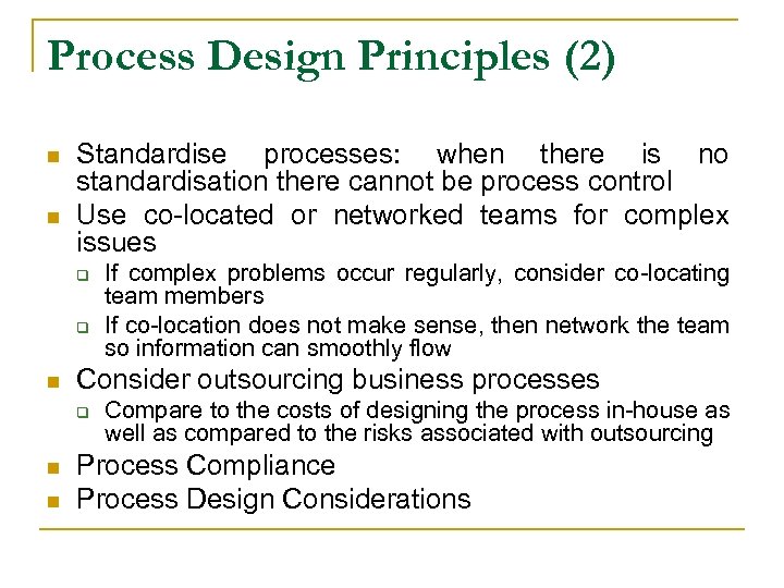 Process Design Principles (2) n n Standardise processes: when there is no standardisation there