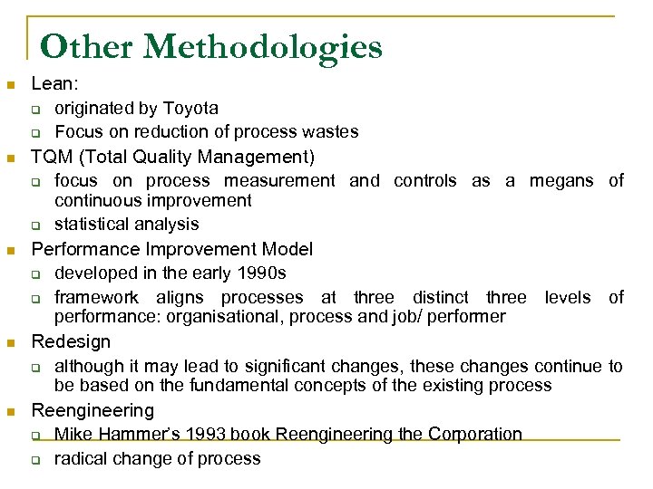 Other Methodologies n n n Lean: q originated by Toyota q Focus on reduction