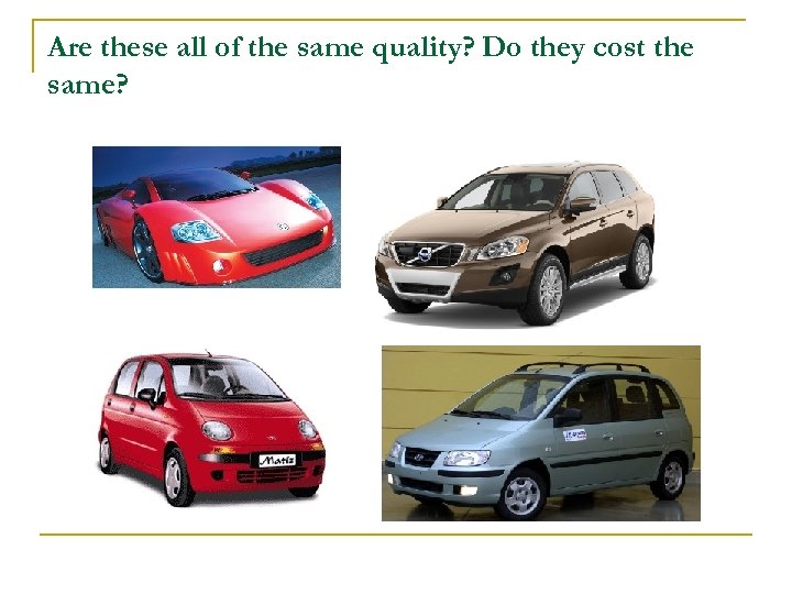 Are these all of the same quality? Do they cost the same? 