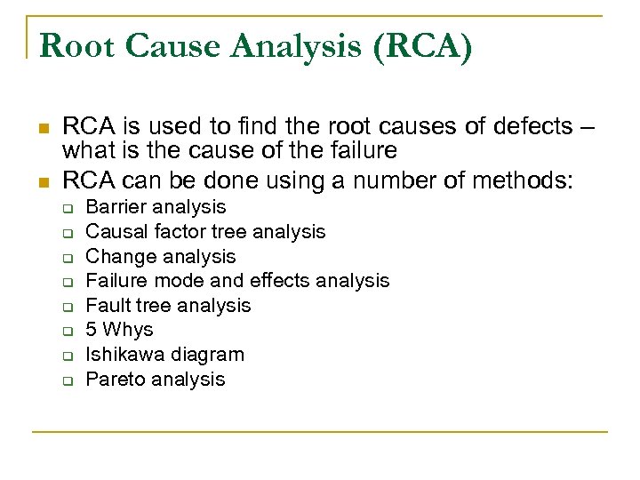 Root Cause Analysis (RCA) n n RCA is used to find the root causes