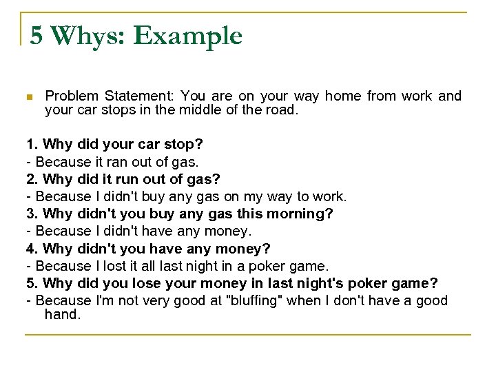 5 Whys: Example n Problem Statement: You are on your way home from work