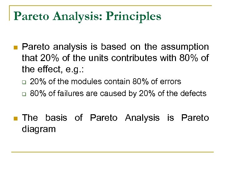 Pareto Analysis: Principles n Pareto analysis is based on the assumption that 20% of
