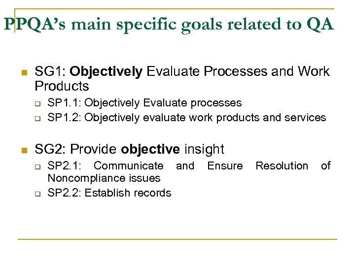 PPQA’s main specific goals related to QA n SG 1: Objectively Evaluate Processes and