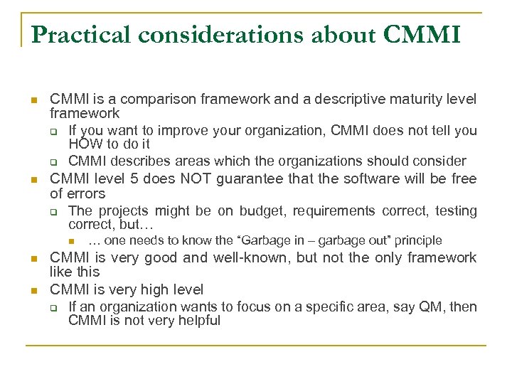 Practical considerations about CMMI n n CMMI is a comparison framework and a descriptive