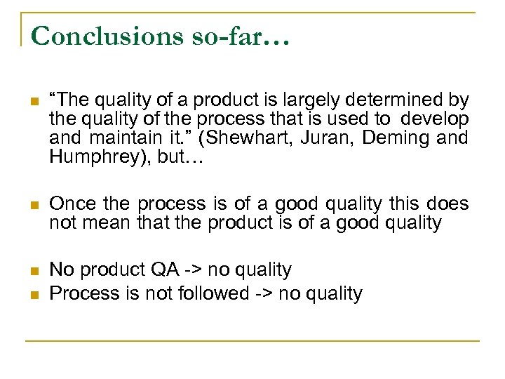 Conclusions so-far… n “The quality of a product is largely determined by the quality