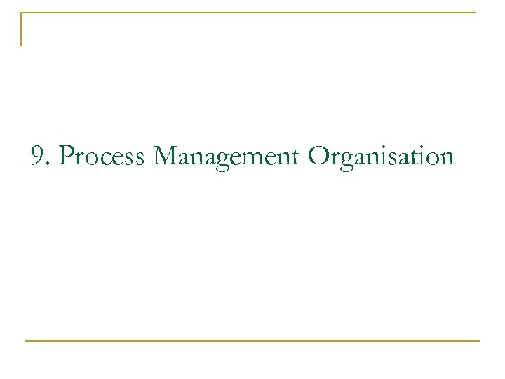 9. Process Management Organisation 