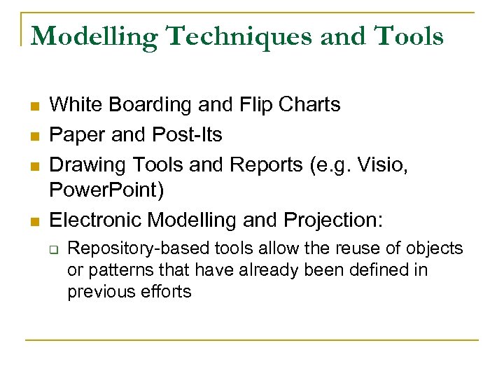 Modelling Techniques and Tools n n White Boarding and Flip Charts Paper and Post-Its