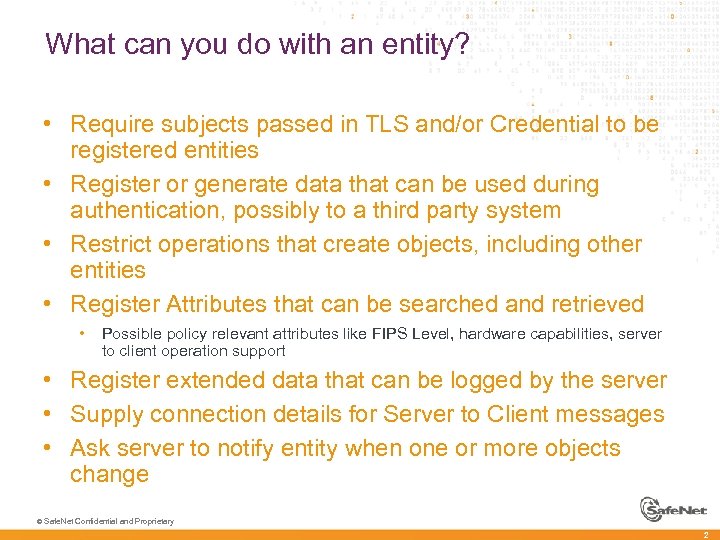 What can you do with an entity? • Require subjects passed in TLS and/or