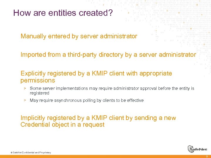 How are entities created? à à à Manually entered by server administrator Imported from
