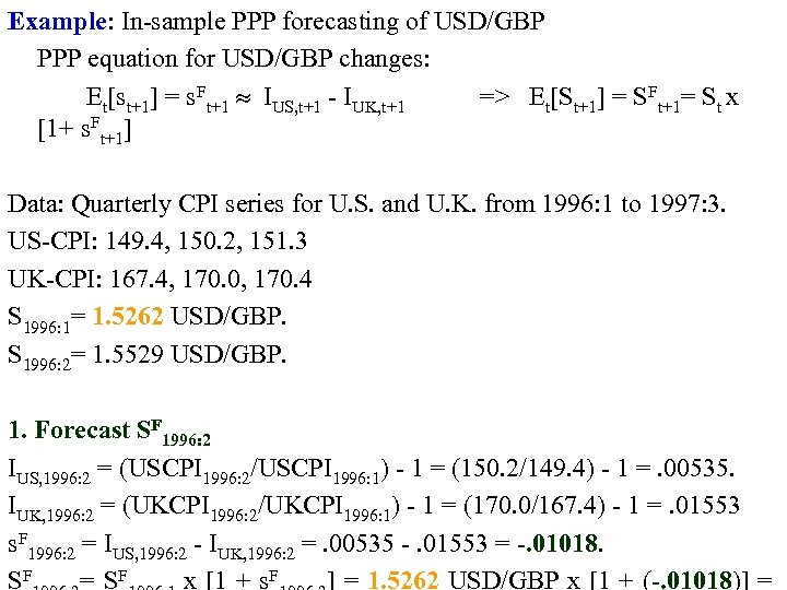 Example: In-sample PPP forecasting of USD/GBP PPP equation for USD/GBP changes: Et[st+1] = s.