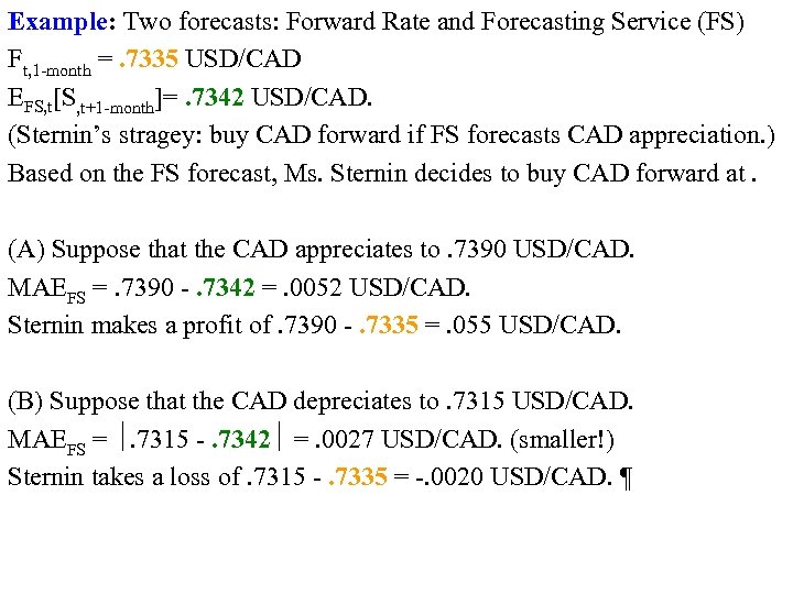 Example: Two forecasts: Forward Rate and Forecasting Service (FS) Ft, 1 -month =. 7335