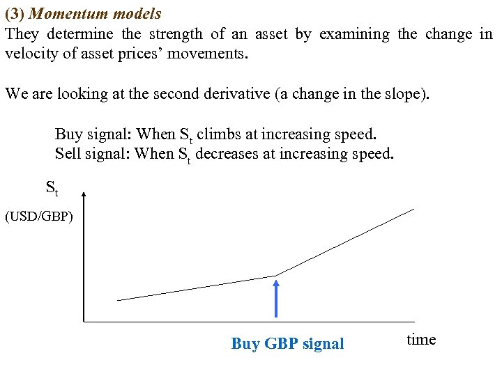 (3) Momentum models They determine the strength of an asset by examining the change
