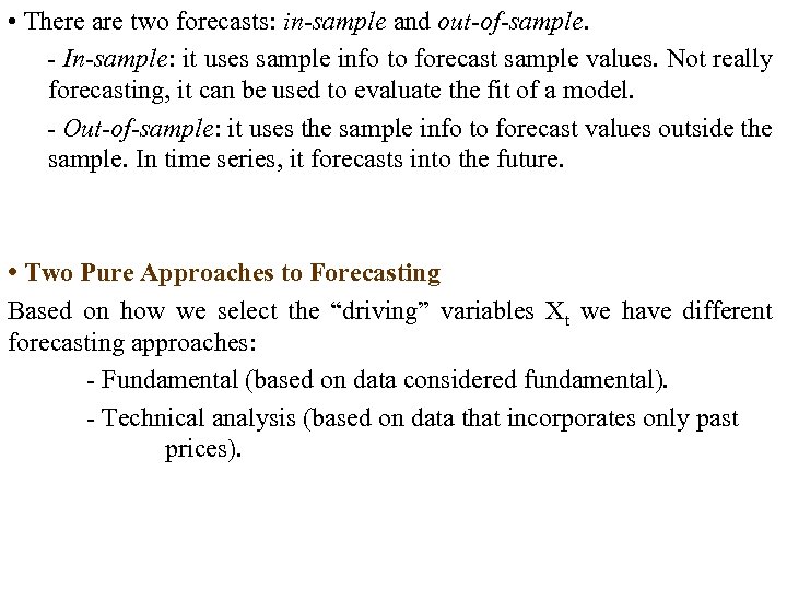  • There are two forecasts: in-sample and out-of-sample. - In-sample: it uses sample