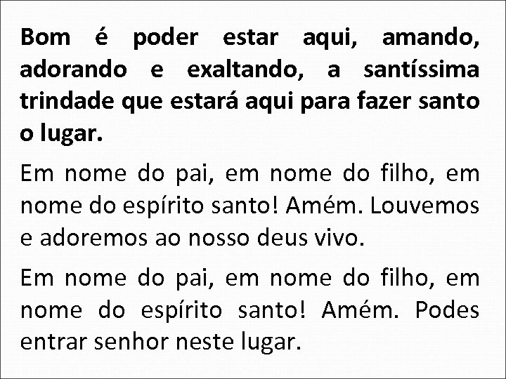 Bom é poder estar aqui, amando, adorando e exaltando, a santíssima trindade que estará