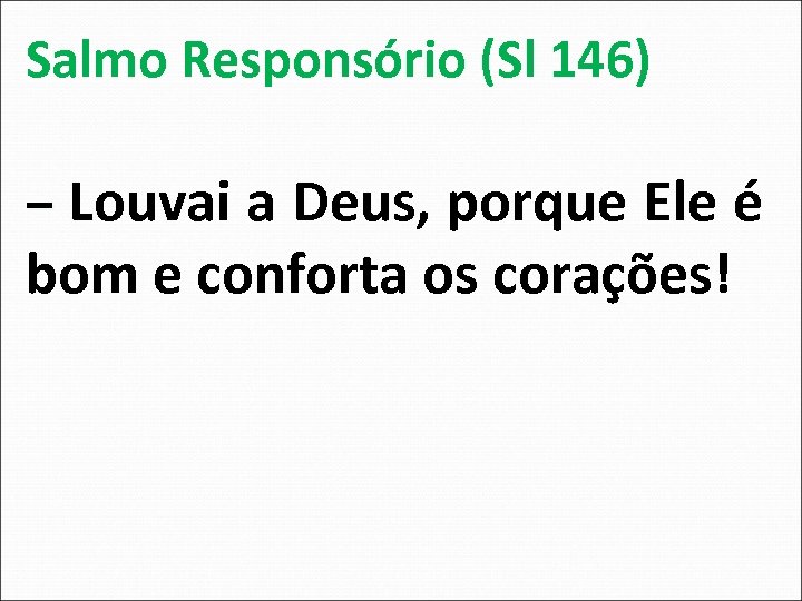 Salmo Responsório (Sl 146) ‒ Louvai a Deus, porque Ele é bom e conforta